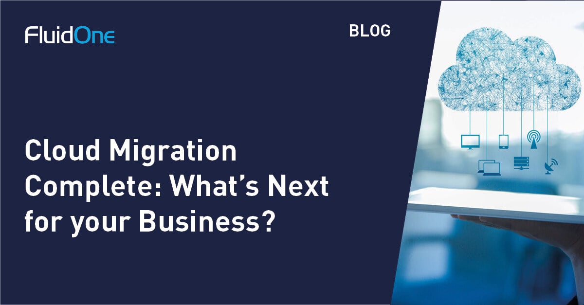 Cloud Migration Complete: What's Next for your Business?