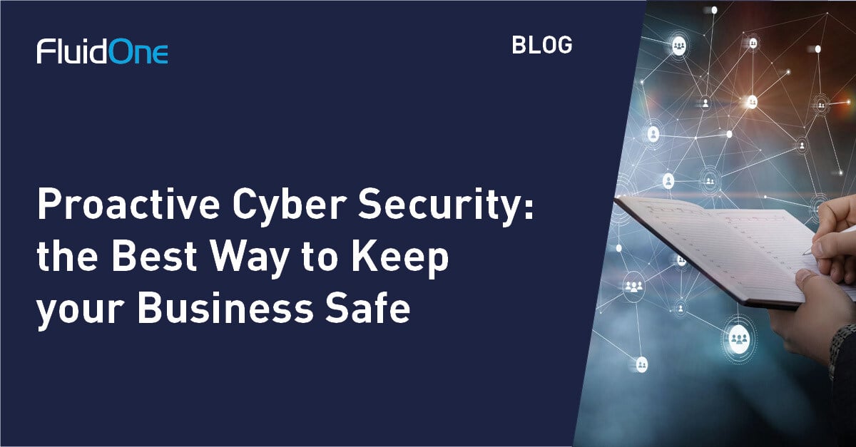 Proactive Cyber Security: the Best Way to Keep your Business Safe