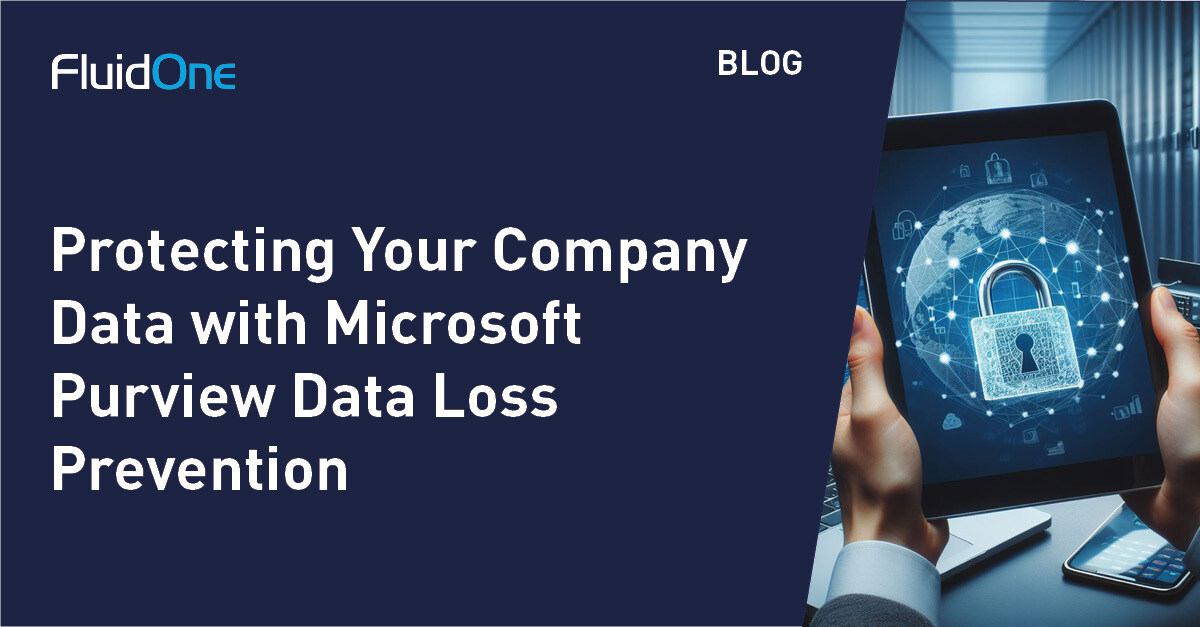 Protecting Your Company Data with Microsoft Purview Data Loss Prevention