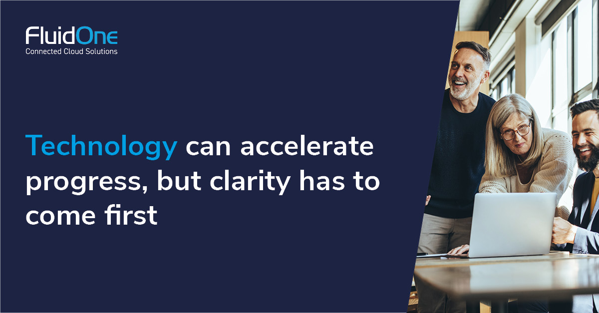 Technology can accelerate progress,  but clarity has to come first