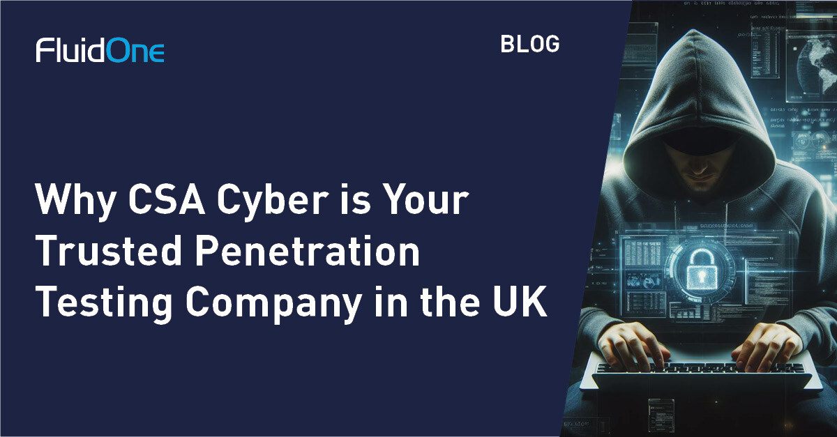 Why CSA Cyber is Your Trusted Penetration Testing Company in the UK